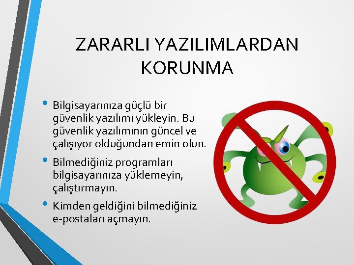 ZARARLI YAZILIMLARDAN KORUNMA • Bilgisayarınıza güçlü bir güvenlik yazılımı yükleyin. Bu güvenlik yazılımının güncel