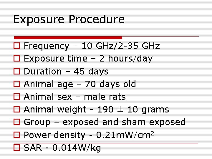 Exposure Procedure o o o o o Frequency – 10 GHz/2 -35 GHz Exposure