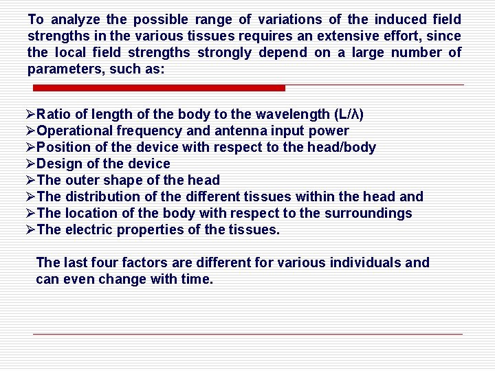 To analyze the possible range of variations of the induced field strengths in the