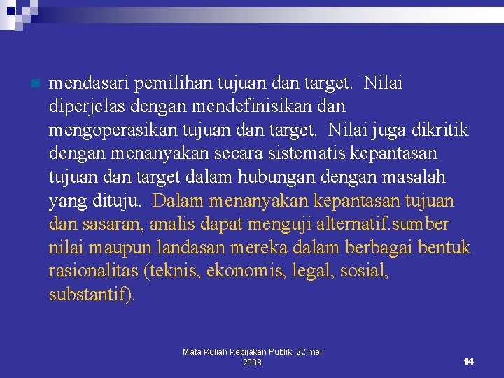 n mendasari pemilihan tujuan dan target. Nilai diperjelas dengan mendefinisikan dan mengoperasikan tujuan dan