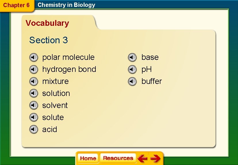 Chapter 6 Chemistry in Biology Vocabulary Section 3 polar molecule base hydrogen bond mixture