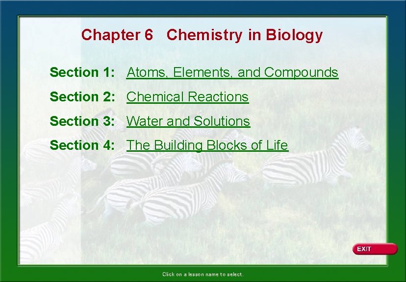 Chapter 6 Chemistry in Biology Section 1: Atoms, Elements, and Compounds Section 2: Chemical