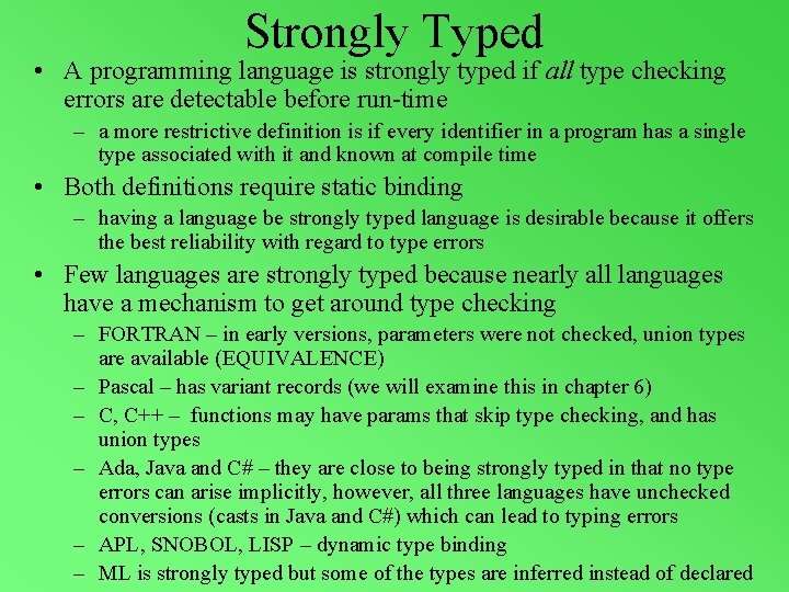 Strongly Typed • A programming language is strongly typed if all type checking errors