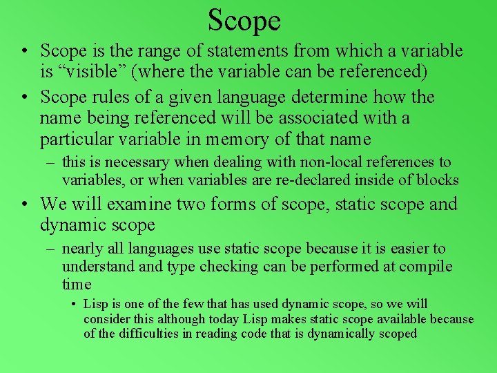 Scope • Scope is the range of statements from which a variable is “visible”