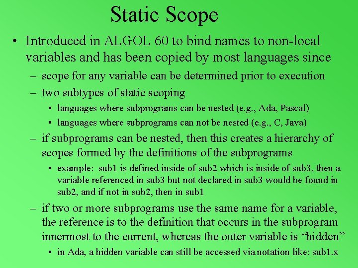 Static Scope • Introduced in ALGOL 60 to bind names to non-local variables and