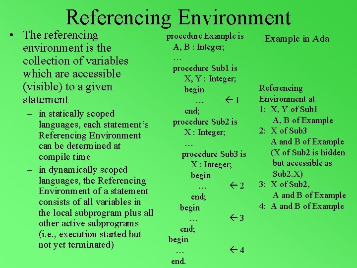 Referencing Environment • The referencing environment is the collection of variables which are accessible