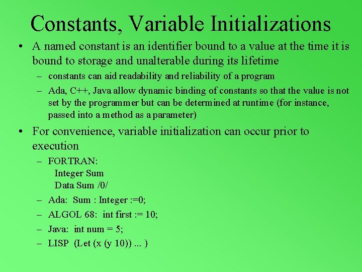 Constants, Variable Initializations • A named constant is an identifier bound to a value