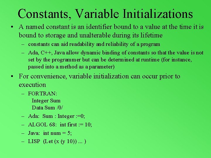 Constants, Variable Initializations • A named constant is an identifier bound to a value