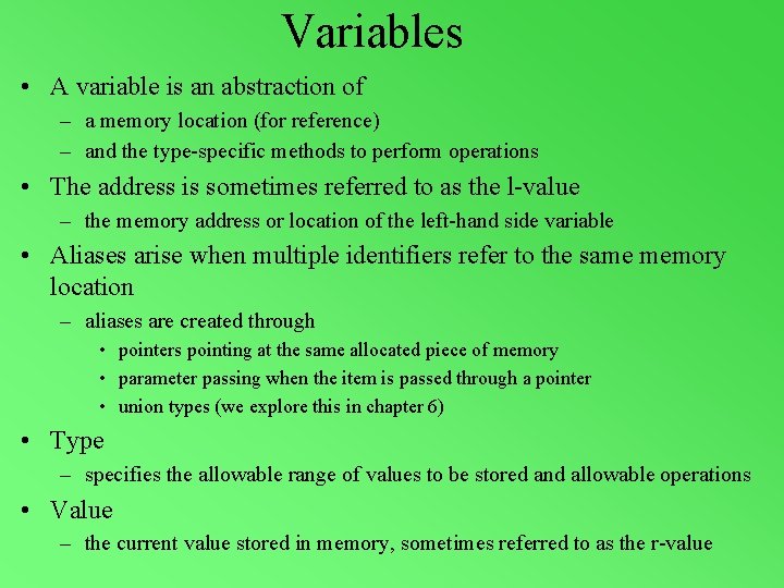 Variables • A variable is an abstraction of – a memory location (for reference)