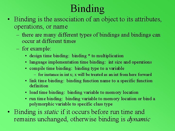 Binding • Binding is the association of an object to its attributes, operations, or