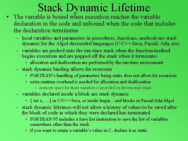 Stack Dynamic Lifetime • The variable is bound when execution reaches the variable declaration