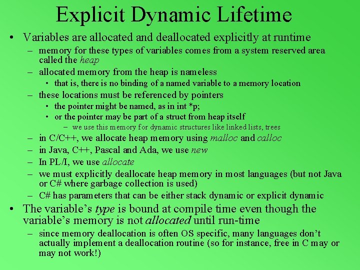 Explicit Dynamic Lifetime • Variables are allocated and deallocated explicitly at runtime – memory