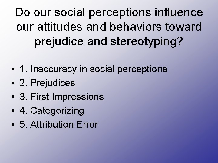 Do our social perceptions influence our attitudes and behaviors toward prejudice and stereotyping? •