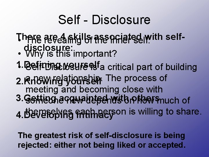 Self - Disclosure There 4 skills with self • The are revealing of associated