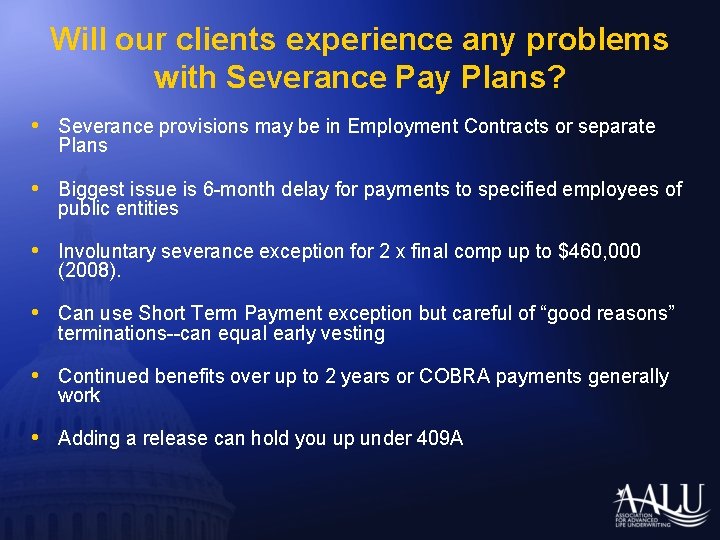 Will our clients experience any problems with Severance Pay Plans? • Severance provisions may