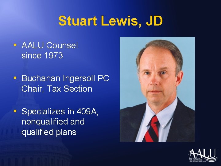 Stuart Lewis, JD • AALU Counsel since 1973 • Buchanan Ingersoll PC Chair, Tax