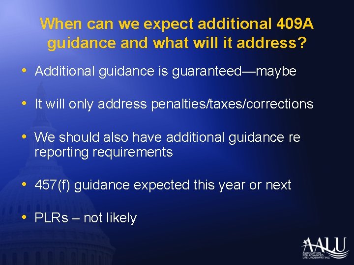 When can we expect additional 409 A guidance and what will it address? •