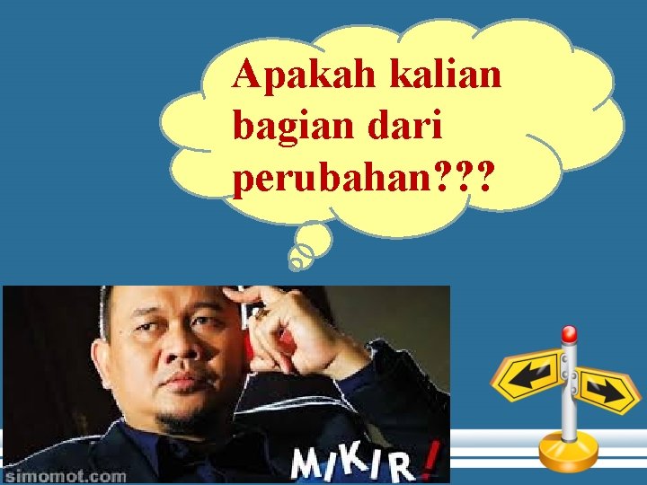 Apakah kalian bagian dari perubahan? ? ? 