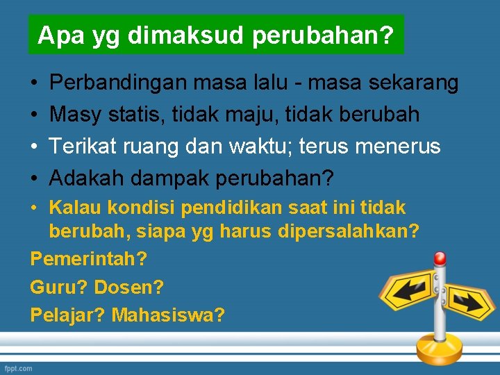 Apa yg dimaksud perubahan? • • Perbandingan masa lalu - masa sekarang Masy statis,