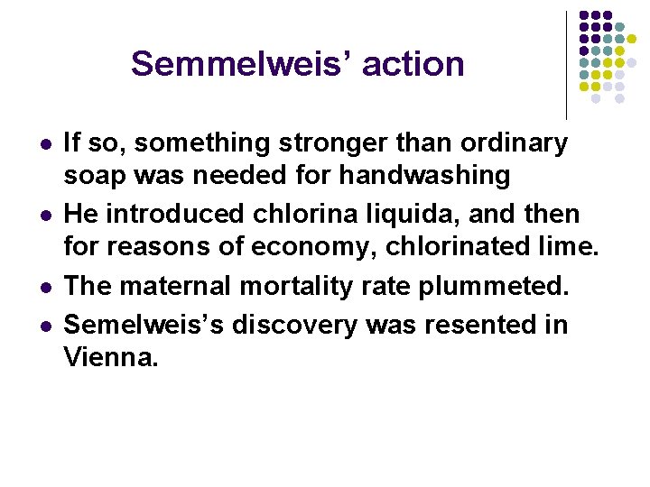 Semmelweis’ action l l If so, something stronger than ordinary. needed for handwashing soap