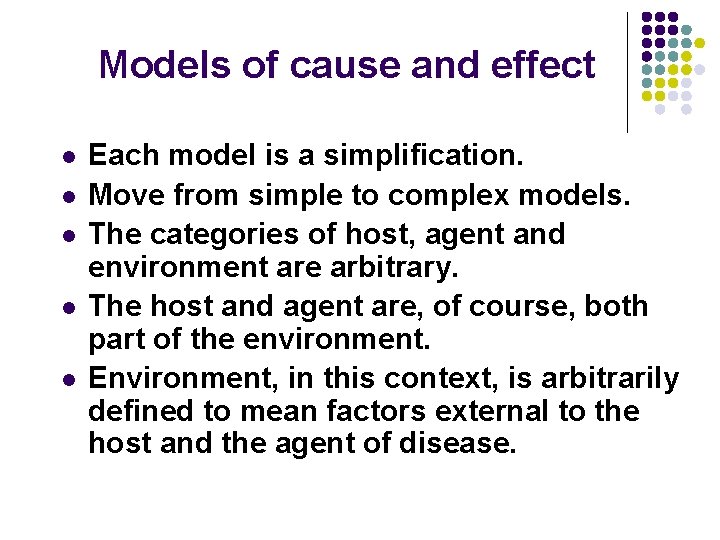 Models of cause and effect l l l Each model is a simplification. Move