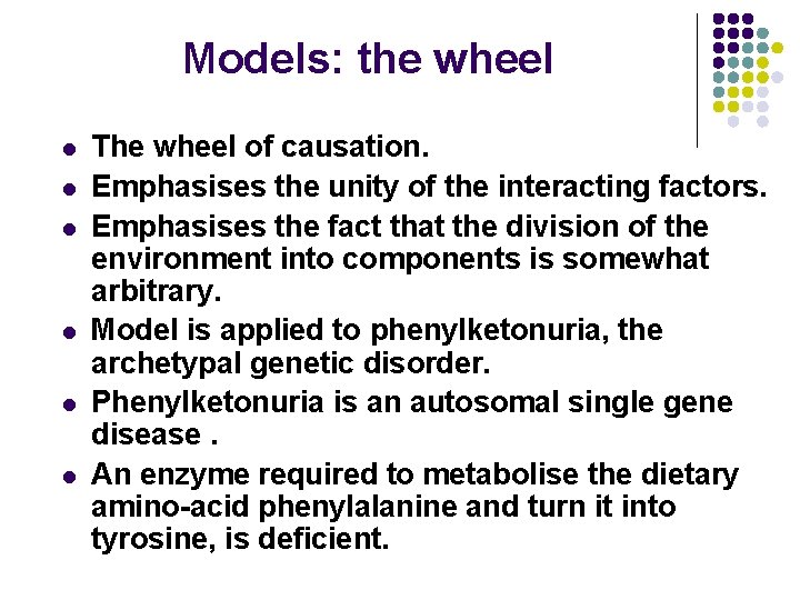 Models: the wheel l l l The wheel of causation. Emphasises the unity of