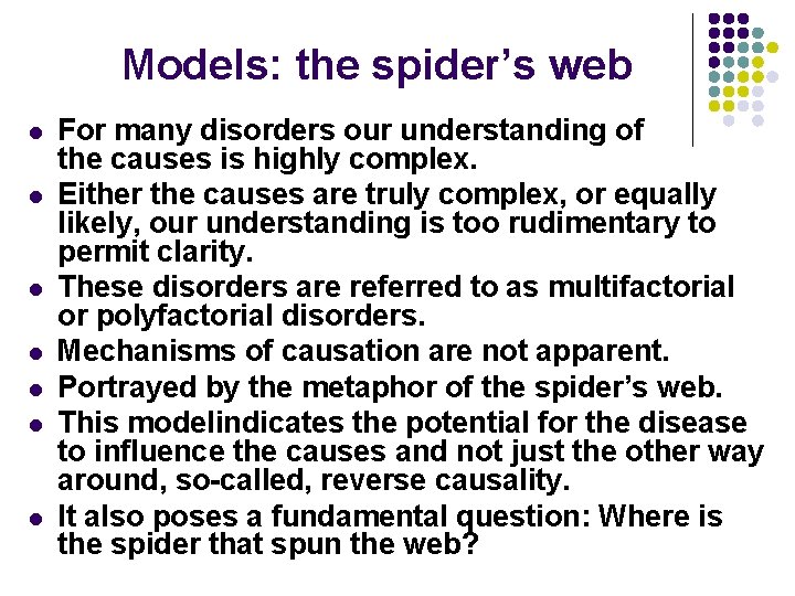 Models: the spider’s web l l l l For many disorders our understanding of