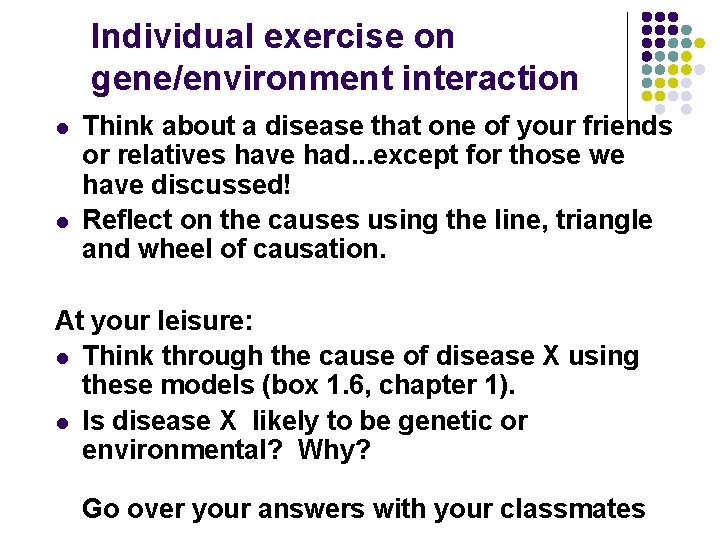 Individual exercise on gene/environment interaction l l Think about a disease that one of