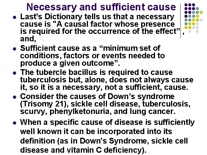 Necessary and sufficient cause l l l Last's Dictionary tells us that a necessary