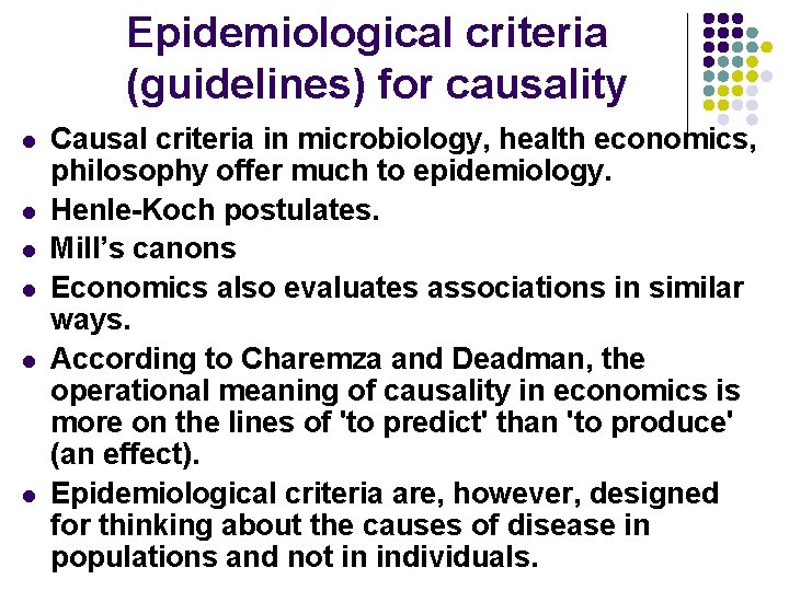 Epidemiological criteria (guidelines) for causality l l l Causal criteria in microbiology, health economics,