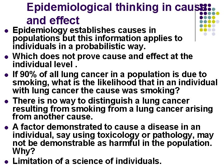 Epidemiological thinking in cause and effect l l l Epidemiology establishes causes in populations
