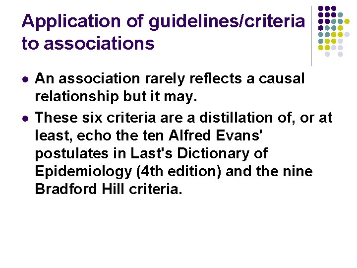 Application of guidelines/criteria to associations l l An association rarely reflects a causal relationship