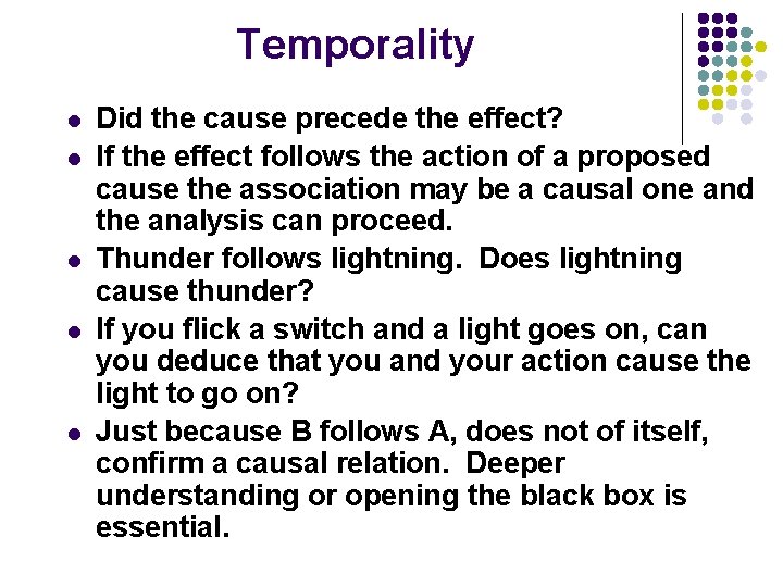 Temporality l l l Did the cause precede the effect? If the effect follows