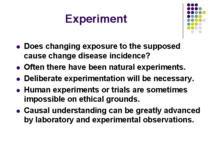 Experiment l l l Does changing exposure to the supposed cause change disease incidence?