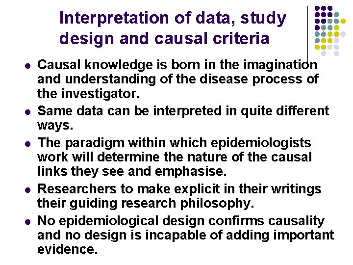 Interpretation of data, study design and causal criteria l l l Causal knowledge is