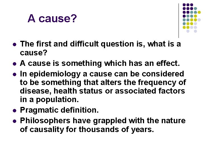 A cause? l l l The first and difficult question is, what is a