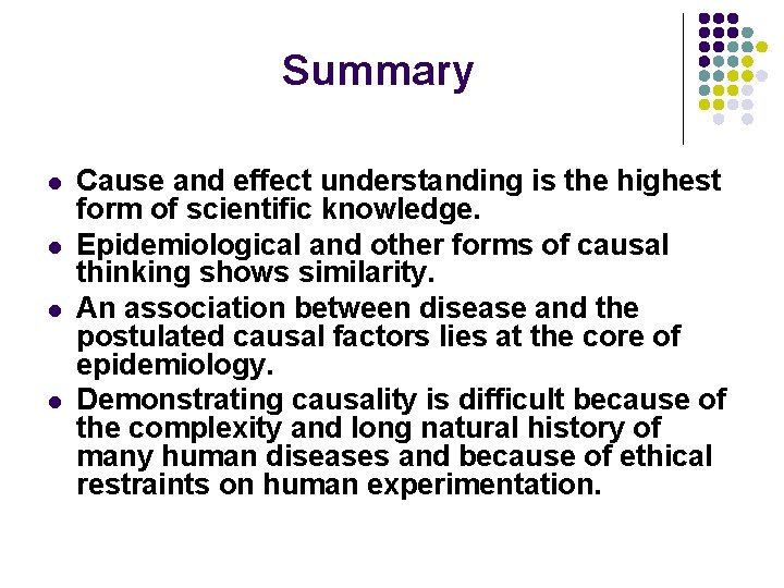 Summary l l Cause and effect understanding is the highest form of scientific knowledge.