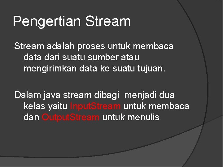 Pengertian Stream adalah proses untuk membaca data dari suatu sumber atau mengirimkan data ke