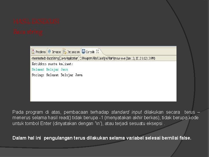 HASIL EKSEKUSI Baca string Pada program di atas, pembacaan terhadap standard input dilakukan secara