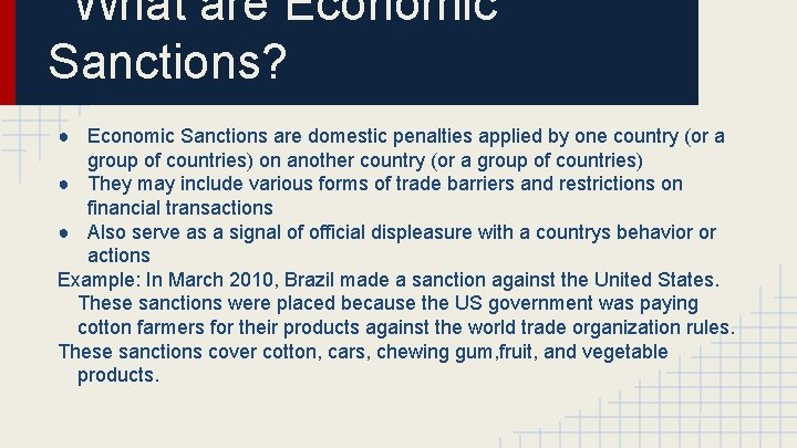 What are Economic Sanctions? ● Economic Sanctions are domestic penalties applied by one country
