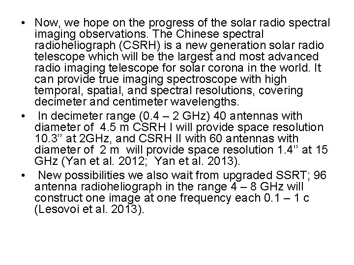  • Now, we hope on the progress of the solar radio spectral imaging