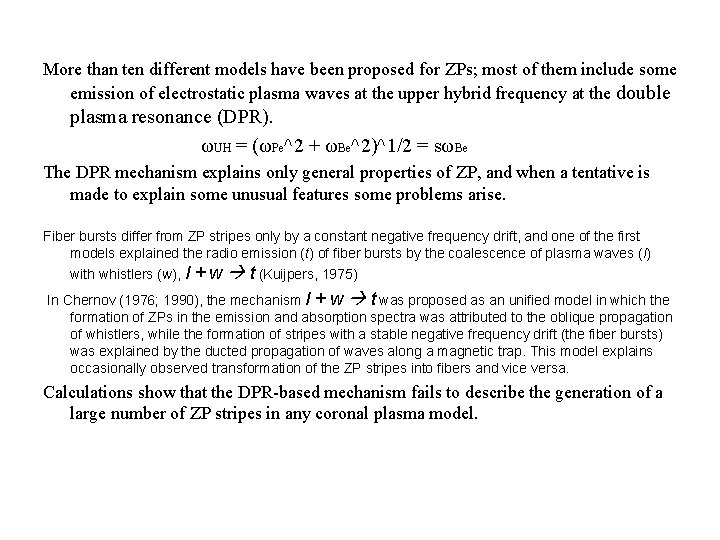 More than ten different models have been proposed for ZPs; most of them include