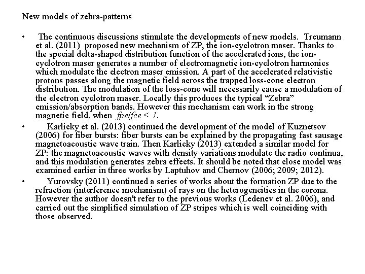 New models of zebra-patterns • • • The continuous discussions stimulate the developments of