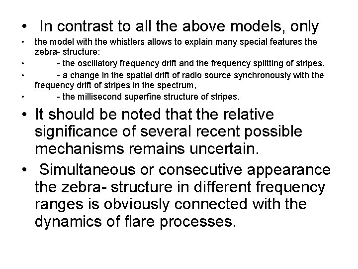  • In contrast to all the above models, only • • the model