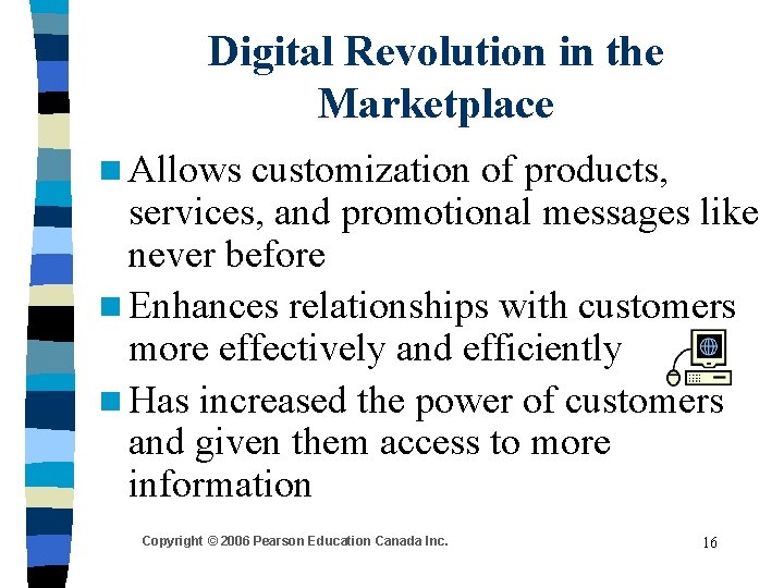 Digital Revolution in the Marketplace n Allows customization of products, services, and promotional messages