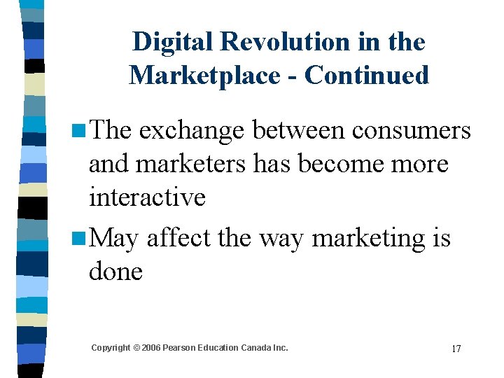 Digital Revolution in the Marketplace - Continued n The exchange between consumers and marketers
