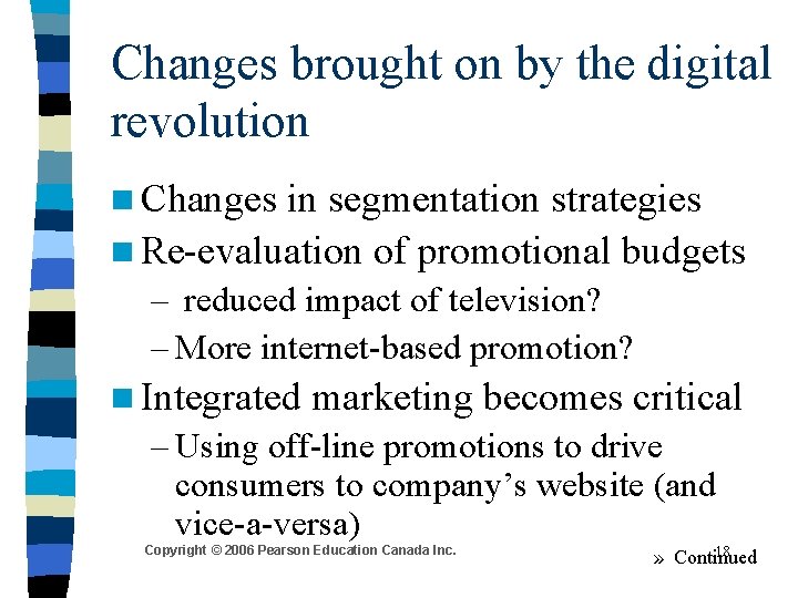 Changes brought on by the digital revolution n Changes in segmentation strategies n Re-evaluation