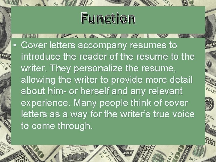 Function • Cover letters accompany resumes to introduce the reader of the resume to