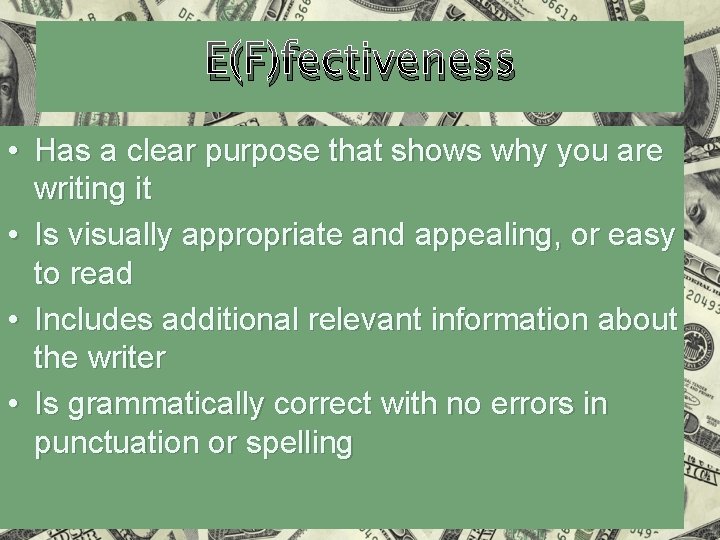 E(F)fectiveness • Has a clear purpose that shows why you are writing it •