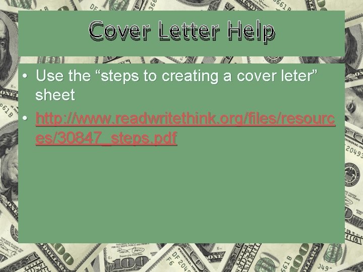 Cover Letter Help • Use the “steps to creating a cover leter” sheet •